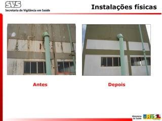 Instalações físicas
Antes Depois
 