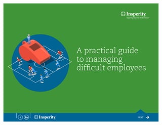 A practical guide
to managing
difficult employees
NEXT
 