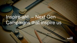 Inspire-ah! –Top Global Campaigns that inspire us  