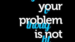 #final-thought 
<from now on your problem is not technology> 
 