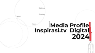 Media Profile
Inspirasi.tv Digital
2024
 