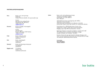 MATERIALSPESIFIKASJONER 
Grus Brukes i trinn i amfi og tretrapp 
Rødlig farge 
Fraksjon: 0-8 (med nullstoffer, slik at grusen pakker seg) 
Kontakt: 
Bjønndalen bruk, avdeling Nittedal 
Nittedalsveien 206, 1480 Slattum 
Telefon: 67 06 77 50 
salg@feiringbruk.no 
Elvestein Brukes på topplaget i dreneringsgrøft 
Fraksjon: 8-16 
Kontakt: 
John Myrvang AS 
Postboks 1085 Flattum, 3503 Hønefoss 
Telefon: 32 18 18 00 
post@myrvang.no 
Pukk Brukes til fylling bak sviller 
Fraksjon: 4-16 og 20-120 
Standardvare 
Kult Brukes i dreneringsgrøft 
Fraksjon: 40-70 
Standardvare 
Støtsand Brukes som fallunderlag ved lekearealer 
Veritasgodkjent 
Standardvare 
Byggbar sand Til sandkasser 
Fraksjon: 0-0,5 
Standardvare (syklonsand) 
Sviller Brukes i amfi, rundt sandbasseng og tretrapp 
Type Jarrah, art Eucalyptus marginata 
Jernbanesviller 125 x 250 x 2600 mm 
Vekt: 1200 kg/m3 
Ubehandlet/fri for kreosot og impregnering, alder 40-80 år. 
Opprinnelse: Western Australia 
Visuell beskrivelse: Hovedsakelig brun til rødlig tone, -varierende. 
Bruksområder: Møbler, interiør, gulv, eksteriør, div. arkitektoniske utførelser. 
Konstruksjoner fra ca 1890, Busselton Jetty er fortsatt i bruk. 
Undergrunnen i London er støttet opp av jarrah konstruksjoner. 
Belegging av gater tidlig 1900-tall. Jernbanesviller i Australia. 
Reguleringer: Reguleres av Australske myndigheter i henhold til ISO 14001 
FSC sertifisering under utarbeidelse, dokumentasjon foreligger. 
Levealder: Erfaringer viser til levealder i 150-200 år. 
Garantier: Grånet virke avgir ingen farge eller misfarging. Avfarging av nytt/ 
høvlet virke kan forekomme de første ukene etter montering, dette kan unngås 
ved vasking eller oljebehandling (kinesisk tung olje). 
Leverandør: 
Ronny Albrigtsen 
Telefon: 92455591 
7 
