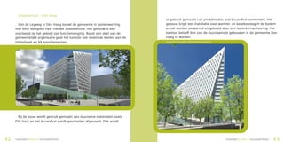Stadskantoor – Den Haag
                                                                             er gebruik gemaakt van prefabricatie, wat bouwafval vermindert. Het
       Aan de Leyweg in Den Haag bouwt de gemeente in samenwerking           gebouw krijgt een installatie voor warmte- en koudeopslag in de bodem
     met BAM Vastgoed haar nieuwe Stadskantoor. Het gebouw is een            en zal worden verwarmd en gekoeld door een betonkernactivering. Het
     voorbeeld op het gebied van functiemenging. Naast een deel van de       kantoor belooft één van de duurzaamste gebouwen in de gemeente Den
     gemeentelijke organisatie gaat het kantoor ook onderdak bieden aan de   Haag te worden.
     bibliotheek en 49 appartementen.                                        www.bambouwtstadskantoorleyweg.nl




       Bij de bouw wordt gebruik gemaakt van duurzame materialen zoals
     FSC-hout en het bouwafval wordt gescheiden afgevoerd. Ook wordt




42   inspiratieboekduurzaamheid                                                                                 inspiratieboekduurzaamheid   43
 