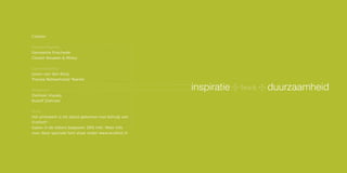 Colofon

           Opdrachtgever:
           Gemeente Enschede
           Cluster Bouwen & Milieu

           Samenstelling:
           Josien van den Berg
           Trainee Netwerkstad Twente

           Ontwerp:                                             inspiratieboekduurzaamheid
           Zielinski Visuals
           Rudolf Zielinski

           Print:
           Het printwerk is tot stand gekomen met behulp van
           Ecofont®.
           Gaten in de letters besparen 20% inkt. Meer info
           over deze speciale font staat onder www.ecofont.nl




76   inspiratieboekduurzaamheid                                                inspiratieboekduurzaamheid   77
 