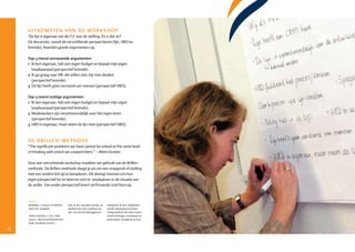 uitkomsten van de workshop
     ‘De lijn is eigenaar van de CU’ was de stelling. En is dat zo?
     De discussies, vanuit de verschillende perspectieven (lijn, HRD en
     lerende), leverden goede argumenten op.

     Top-3 meest verrassende argumenten
     1 Ik ben eigenaar, heb een eigen budget en bepaal mijn eigen
       loopbaanpad (perspectief lerende).
     2 Ik ga graag naar HR: die willen met mij mee denken
       (perspectief lerende).
     3 De lijn heeft geen verstand van mensen (perspectief HRD).

     Top-3 meest nuttige argumenten
     1 Ik ben eigenaar, heb een eigen budget en bepaal mijn eigen
       loopbaanpad (perspectief lerende).
     2 Medewerkers zijn verantwoordelijk voor het eigen leren
       (perspectief lerende).
     3 HRD is eigenaar, maar neem de lijn mee (perspectief HRD).



     de brillen-methode
     “The significant problems we have cannot be solved at the same level
     of thinking with which we created them.” – Albert Einstein

     Voor een verruimende workshop maakten we gebruik van de Brillen­
     methode. De Brillen­methode daagt je uit om een vraagstuk of stelling
     met een andere bril op te benaderen. Dit dwingt mensen om hun
     eigen perspectief los te laten en zich te verplaatsen in de situatie van
     de ander. Een ander perspectief levert verfrissende inzichten op.



     Boeken
     Byttebier, I. (2003). Creativiteit.   Dols, R. & J. Gouwens (2009). 50   Hampsink, M. & N. Hagedoorn
     Hoe? Zo!. Scriptum.                   werkvormen voor creatieve ses­     (2006). Beweging in je brein.
                                           sies. Van Duuren Management.       Zestig werkvormen voor inspire­
     Dirkse­Hulscher, S. & A. Talen                                           rende trainingen, workshops en
     (2007). Het Groot Werkvormen­                                            presentaties. Academic Service.
     boek. Academic Service.

18                                                                                                              19
 