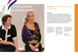 Is een academy    dilemma 1: voedt de str ategie de cu
                        of andersom?
     de ultieme vorm?
                        Het dilemma
                        Rademakers (2007) maakt een duidelijke driedeling tussen CU’s
                        op operationeel, tactisch en strategisch niveau (zie de tabel links/op
                        de vorige bladzijde). Een operationele CU (een ‘school’) heeft geen
                        duidelijke link met de strategie van de organisatie, een tactische CU
                        (een ‘college’) wordt gevoed door de strategie, en een strategisch CU
                        (een ‘academy’) voedt de strategie. Hoe zit dat in de praktijk? Kan een
                        college persoonlijke ontwikkeling in dienst van de strategie stellen,
                        of kan het ook andersom? Is een academy de ultieme vorm?



                        Artikelen                                                             Boeken
                        Rademakers, M. (2001).              Rademakers, M. (2007).            Bolhuis, S.M., & Simons, P.R.J.
                        Hoe strategisch is uw corporate     In: Corporate Universities and    (1999). Leren en werken. Kluwer.
                        university? Drie generiek niveaus   Future Centers. Verwarren,        Wierdsma, A.F.M. & J. Swieringa
                        van corporate university. In:       verrassen en nog meer vragen.     (2007, 2e druk). Lerend organise­
                        Opleiding & Ontwikkeling.           DeltaHage.                        ren; Als meer van hetzelfde niet
                        Tijdschrift voor Human Resource     Zweers, A. (2009). Ieder zijn     helpt. Noordhoff.
                        Development. Nr. 4, jrg. 14,        eigen universiteit. Leren wordt
                        p. 15­18.                           innoveren. In: Management         Internet
                                                            Team, nr. 13, jrg. 31, nummer     www.corpu.com
                                                            561, p. 27­29.                    www.nscu.nl
                                                                                              www.linkedin.com/groups




12                                                                                                                                13
 