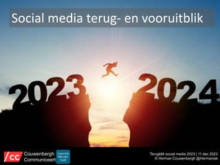Social media terug- en vooruitblik
Terugblik social media 2023 | 11 dec 2023
© Herman Couwenbergh @Hermaniak
Couwenbergh
Communiceert
 