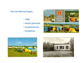 Hoe het allemaal begon… 1960 eerste generatie kampeerterrein bungalows 