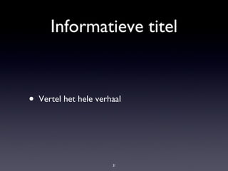 Informatieve titel Vertel het hele verhaal 