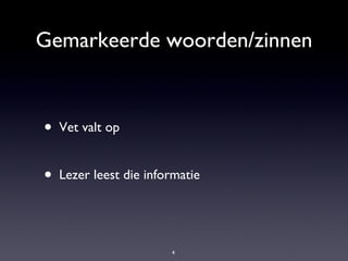 Gemarkeerde woorden/zinnen Vet valt op Lezer leest die informatie 