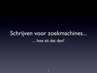 Schrijven voor zoekmachines... ... hoe zit dat dan? 