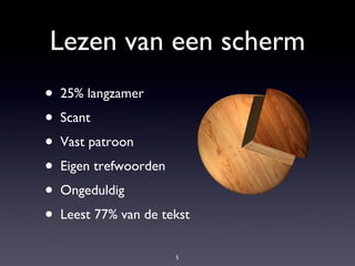 Lezen van een scherm 25% langzamer Scant Vast patroon Eigen trefwoorden Ongeduldig Leest 77% van de tekst 