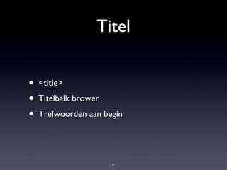 Titel <title> Titelbalk brower Trefwoorden aan begin 