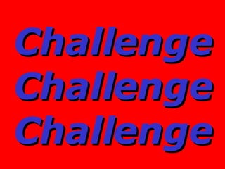Challenge Challenge Challenge 