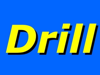 Drill 