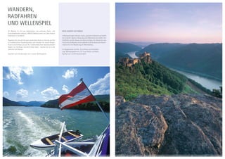 BESTE AUSSICHT AUF GENUSS
4 Übernachtungen inklusive vitales, saisonales Frühstück vom Buffet
bis 11:30 Uhr. Täglich 4-Gang-Gourmet-Wahlmenü bzw. Buffet. Eine
Schifffahrt auf der Donau von Krems bis Spitz. Ein Fahrrad für eine
Tour durch die Wachau und ein gefüllter Leih-Rucksack samt Karten-
material für eine Wanderung am Welterbesteig.
Im Doppelzimmer ab 479,- € pro Person und Aufenthalt.
Zzgl. Nächtigungstaxe von 1,57 € pro Person und Nacht.
Buchbar von 1.4.2014 bis 26.10.2014
Die Wachau ist eine der bekanntesten und schönsten Natur- und
Kulturlandschaften weltweit, UNESCO Weltkulturerbe und „Best Historic
Destination in the World“.
Begeistern Sie sich auf Ihrer ganz persönlichen Route zu Fuß oder per Rad
an wunderschönen Aussichtspunkten und erkunden Sie sowohl Burgen,
Ruinen und Schlösser, als auch die 13 Gemeinden dieser beeindruckenden
Region. Tun Sie Körper und Seele etwas Gutes – tauchen Sie ein in die
Schönheit der Wachau!
Genießen und entschleunigen Sie in unserer Weinbergwelt!
Wandern,
Radfahren
und Wellenspiel
©Foto:Popp/Hackner
©Foto:GregorSemrad
 