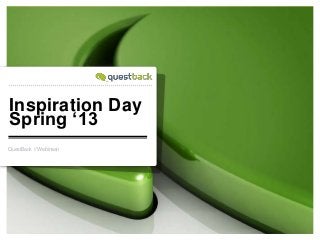 xx
Inspiration Day
Spring ‘13
QuestBack // Webinaari
 