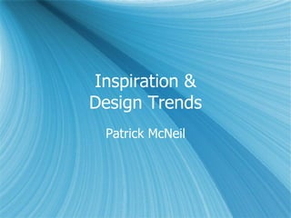 Inspiration & Design Trends Patrick McNeil 