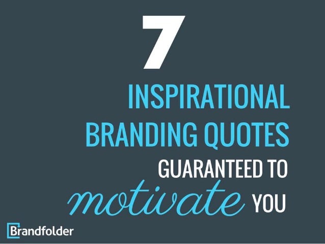 60 Inspirational Branding Quotes Guaranteed To Motivate You Cool Branding Quotes 60 Inspirational Branding Quotes Guaranteed To Motivate You Cool Branding Quotes
