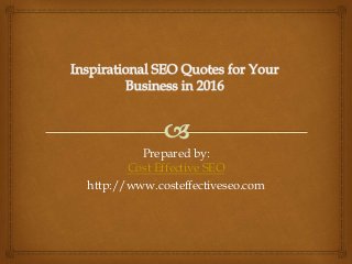 Prepared by:
Cost Effective SEO
http://www.costeffectiveseo.com
 