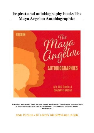 inspirational autobiography books The
Maya Angelou Autobiographies
inspirational autobiography books The Maya Angelou Autobiographies | autobiography audiobooks read
by Maya Angelou The Maya Angelou Autobiographies | best audiobooks The Maya Angelou
Autobiographies
LINK IN PAGE 4 TO LISTEN OR DOWNLOAD BOOK
 