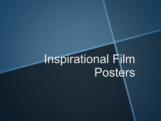 Inspirational Film
Posters
 