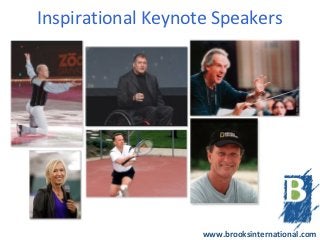 Inspirational Keynote Speakers




                    www.brooksinternational.com
 