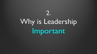 2.
Why is Leadership
Important
17
 