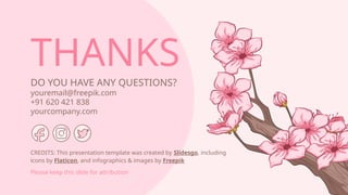 CREDITS: This presentation template was created by ݺߣsgo, including
icons by Flaticon, and infographics & images by Freepik
Please keep this slide for attribution
THANKS
DO YOU HAVE ANY QUESTIONS?
youremail@freepik.com
+91 620 421 838
yourcompany.com
 