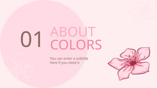 ABOUT
COLORS
You can enter a subtitle
here if you need it
01
 
