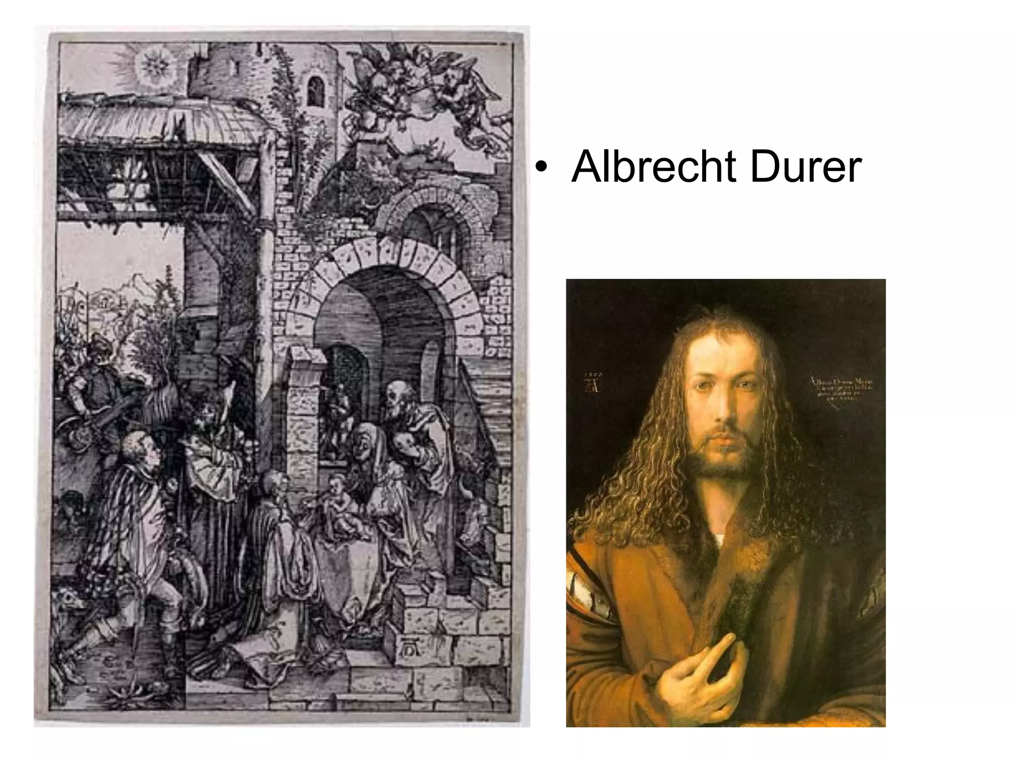 • Albrecht Durer

 