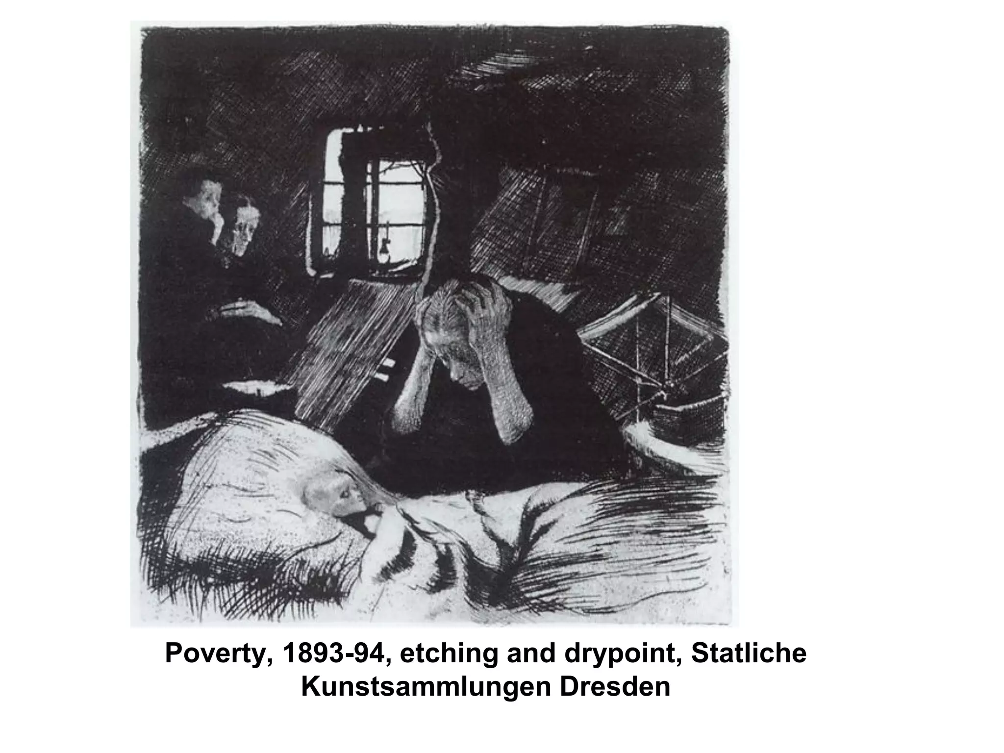 Poverty, 1893-94, etching and drypoint, Statliche
Kunstsammlungen Dresden

 