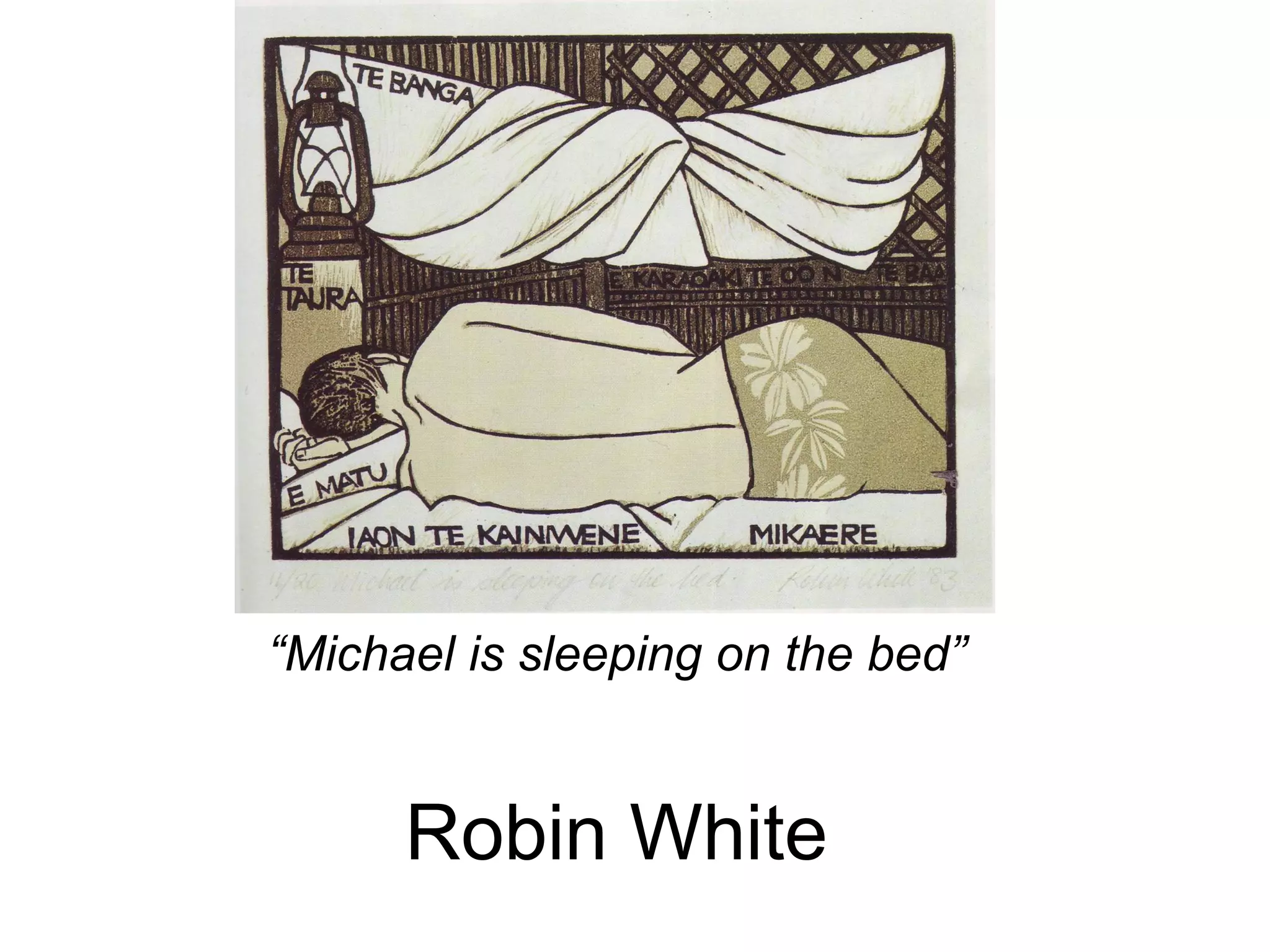 “Michael is sleeping on the bed”

Robin White

 