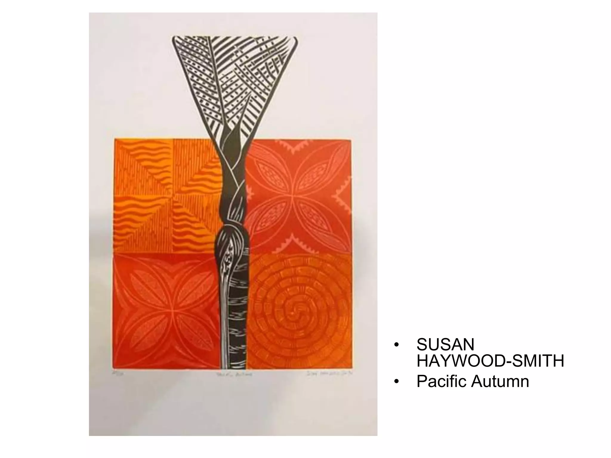 • SUSAN
HAYWOOD-SMITH
• Pacific Autumn

 