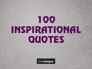 100
INSPIRATIONAL
QUOTES
 