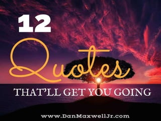12 Inspirational quotes That Get You Going