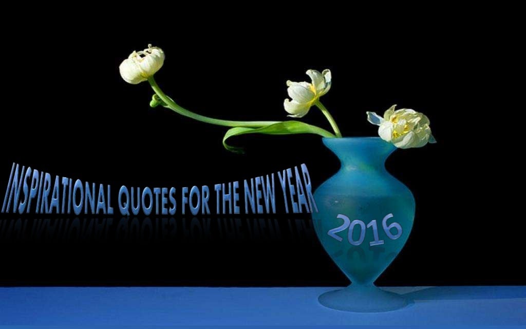 Inspirational Quotes For The New Year 2016