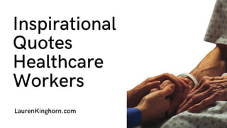 Positive Quotes For Healthcare Workers 77 Inspirational Quotes - Healthcare Workers Positive Quotes For Healthcare Workers 77 Inspirational Quotes - Healthcare Workers