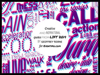Inspirational quotes from #LIFT14 Eventypo by Geoffrey Dorne