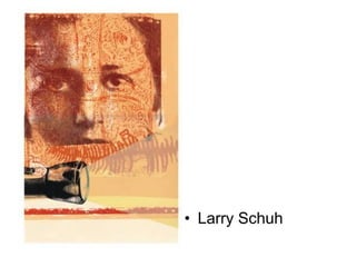• Larry Schuh

 
