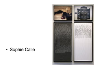 • Sophie Calle

 