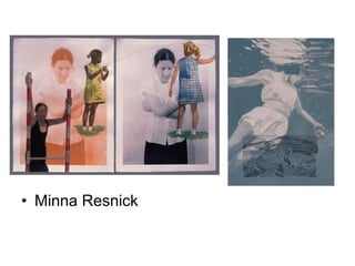 • Minna Resnick

 