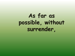As far as
possible, without
   surrender,
 