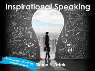 by Simon P. Dziak
Inspirational Speaking
 