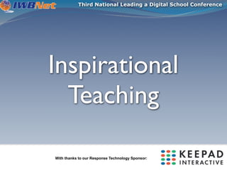 Third National Leading a Digital School Conference




Inspirational
  Teaching

With thanks to our Response Technology Sponsor:
 