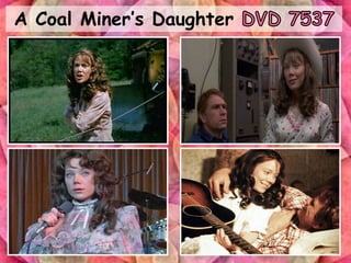 A Coal Miner’s Daughter
 