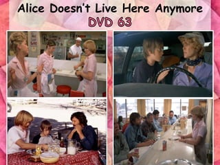 Alice Doesn’t Live Here Anymore
 