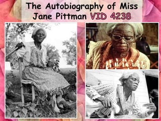 The Autobiography of Miss
 Jane Pittman
 