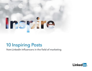 10 Inspiring Posts
from LinkedIn Influencers in the field of marketing
 