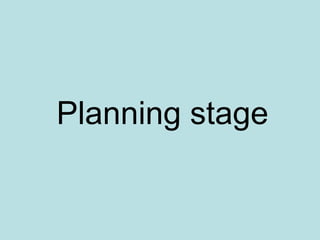 Planning stage 